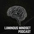 LUMINOUS MINDSET PODCAST show