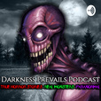 Darkness Prevails Podcast | TRUE Horror Stories show