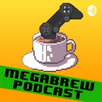 The Megabrew Gaming Podcast show