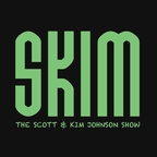 SKIM: The Scott and Kim Show show