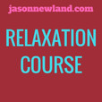 Relaxation course - Jason Newland show