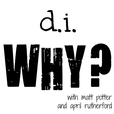 d.i.WHY? show