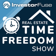 Real Estate Time Freedom Show by InvestorFuse show