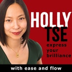 The Holly Tse Show: Express Your Brilliance with Ease and Flow show