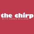 The Chirp with Daren Millard show