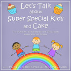 Let’s Talk About Super Special Kids &amp; Cake show