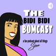 The Bidi Bidi Bomcast  show