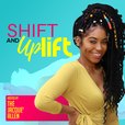 SHIFT and UPLIFT |  SELF LOVE  |  EMPOWERMENT |  CONFIDENCE  |  ENTREPRENEURSHIP |  LIFE HACKS |  GOAL DIGGER show