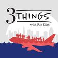 3 Things (with Ric Elias) show