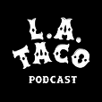 L.A. Taco Podcast show