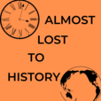 Almost Lost To History show