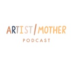 Artist/Mother Podcast show