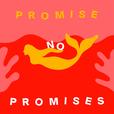 Promise No Promises! show