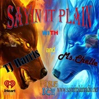 Sayin it Plain w/ TJ Harris &amp; Ms.Chelle show