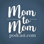 Mom to Mom Podcast show