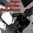 Dope Out The DormRoom show