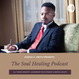 The Soul Healing Podcast with Joshua P. Smith show