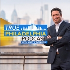 The True Philadelphia Podcast with Matt O'Donnell
     show