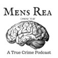 Mens Rea:  A true crime podcast show