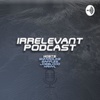 TheIrrelevantPodCast show