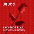 Bleav in Bachelor Blab with Jackie Maroney show