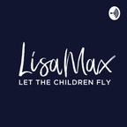 Lisa Max - Let the Children Fly! show