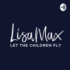 Lisa Max - Let the Children Fly!  show