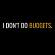 I Don't Do Budgets. show