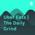 Uber Eats | The Daily Grind show