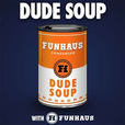 Dude Soup show