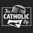 This Catholic Life Podcast show