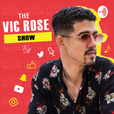 The Vic Rose Show show