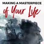 Making A Masterpiece of Your Life show