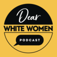 Dear White Women show