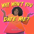 Why Won't You Date Me? with Nicole Byer show