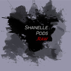 ShanellePods.Raw show