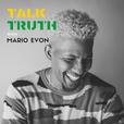 Talk Truth with Mario Evon show