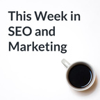 This Week in SEO and Marketing show