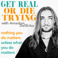 Get Real or Die Trying with Amadon DellErba show