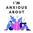 I'm Anxious About - A Humorous Podcast About Anxiety show