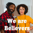 We are Believers: Podcast  show