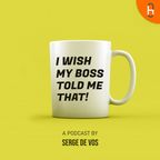 I Wish My Boss Told Me That! show