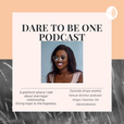 "Dare to be one" podcast show