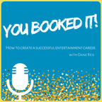 You Booked It - How to create a successful entertainment career! show