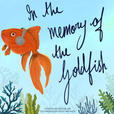 In the Memory of the Goldfish show