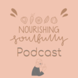 Nourishing Soulfully Podcast show