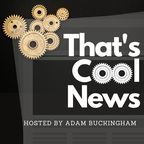 That‘s Cool News | A weekly breakdown of positive Science &amp; Tech news. show