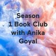 Season 1 Book Club with Anika Goyal show