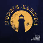 Hope's Harbor Podcast - Gritty Bible Devotions show