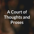 A Court of Thoughts and Proses show